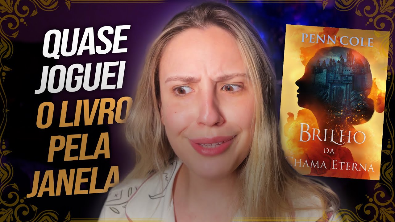 PASSEI MUITA RAIVA: Brilho da Chama Eterna de Penn Cole | Vlog de Leitura
