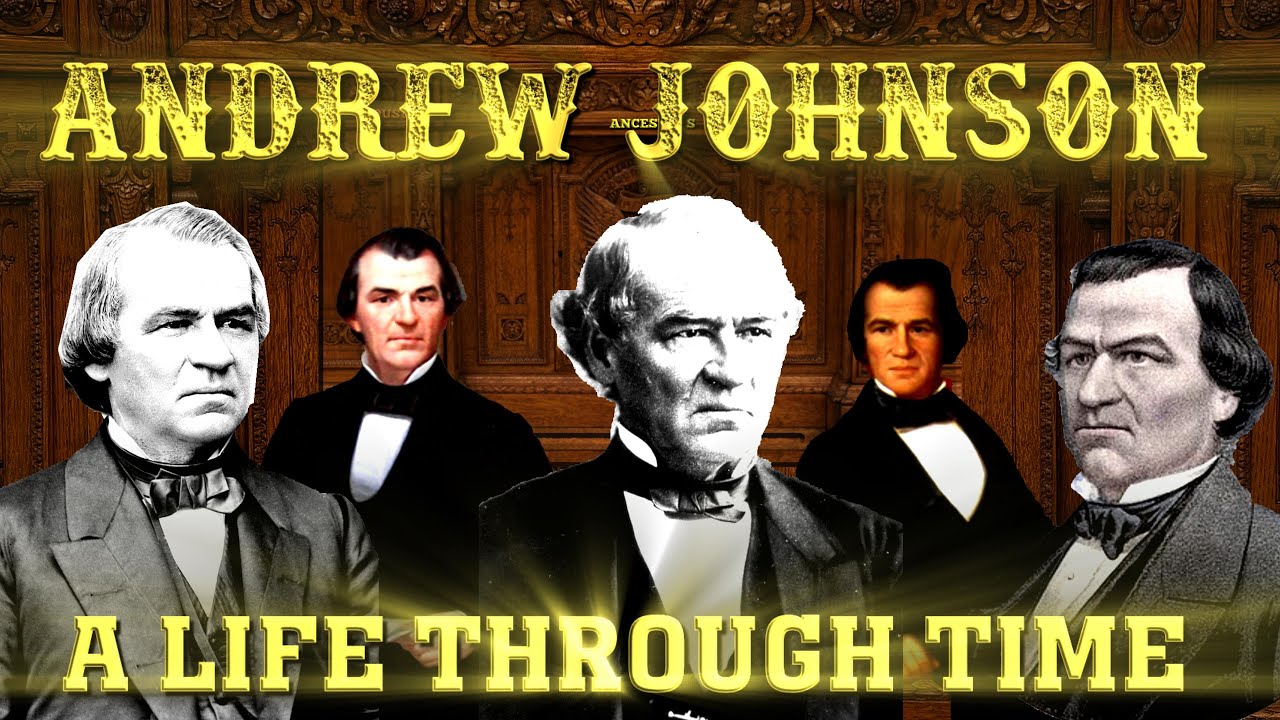 Andrew Johnson: A Life Through Time (1808-1875)