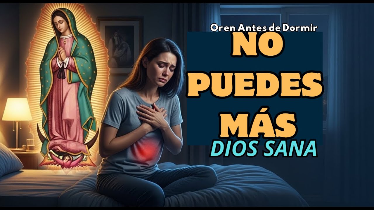 Oración de la Noche: Dios Te Da Alivio | Para Quien Ya No Aguanta Más con Guadalupe