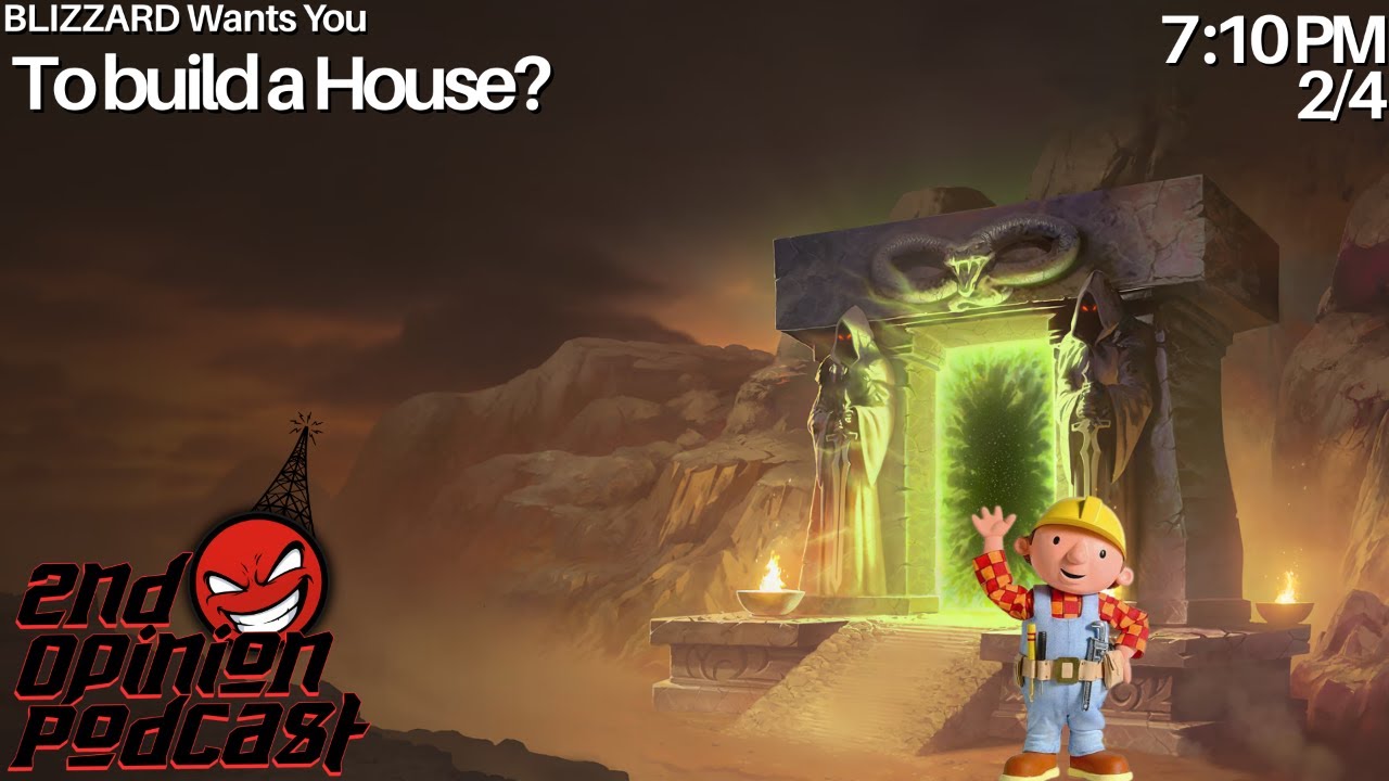 Blizzard Wants you to Build a House? | 2ND OPINION PODCAST #390