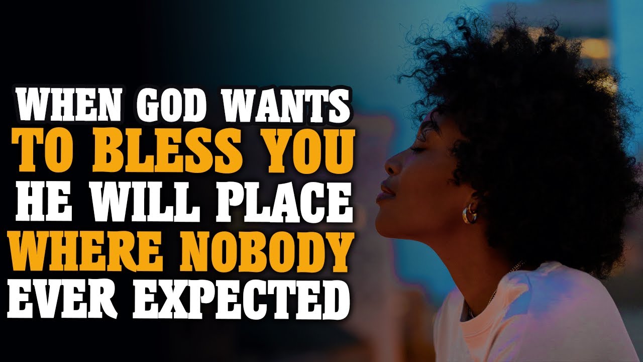 GOD IS READY TO BLESS & PLACE YOU WHERE NOBODY EVER EXPECTED-Inspirational & Motivational