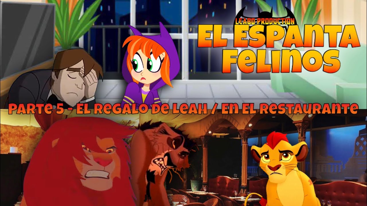 El Espanta Felinos - Parte 5 / El Regalo de Leah / En el Restaurante