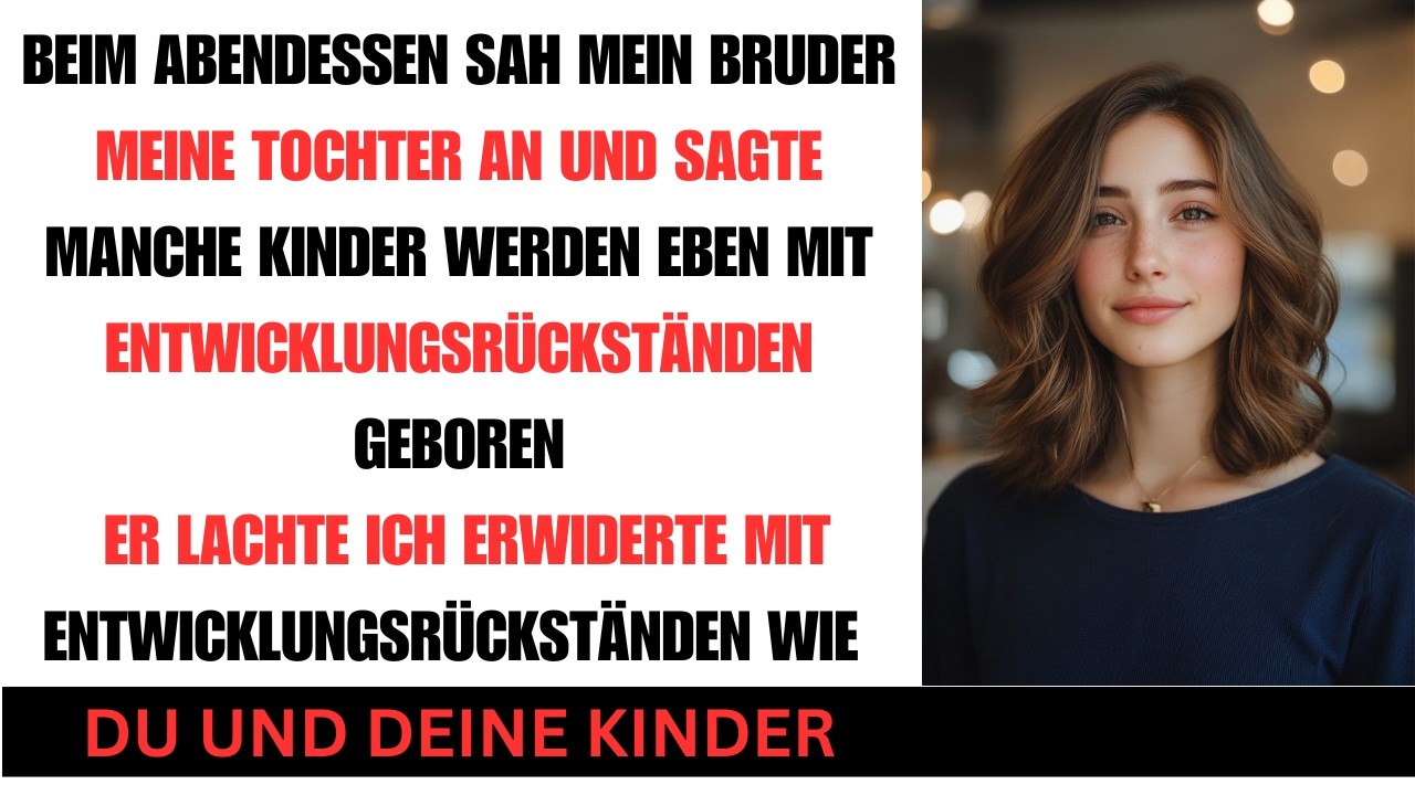 Beim Wochenendessen sagte mein Bruder über meine Tochter Manche Kinder sind langsa