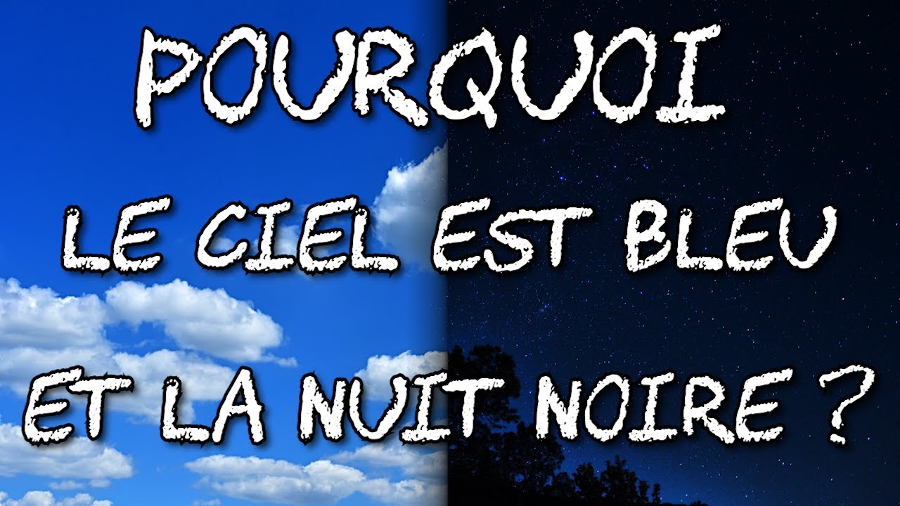 Pourquoi le ciel est bleu (et la nuit noire) ? J'ai Une Question #04