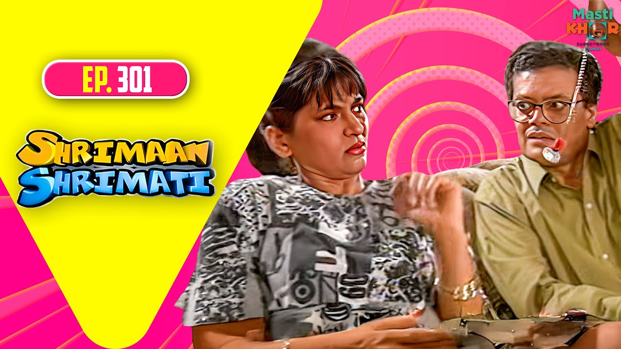 Shrimaan Shrimati | श्रीमान श्रीमती | Full Episode | Mastikhor | Ep 301