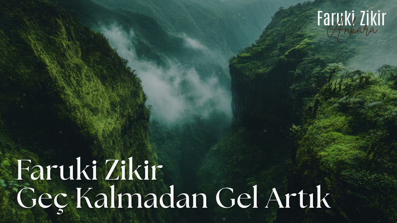 Geç Kalmadan Gel Artık | Faruki Zikir Muzaffer Yalçın