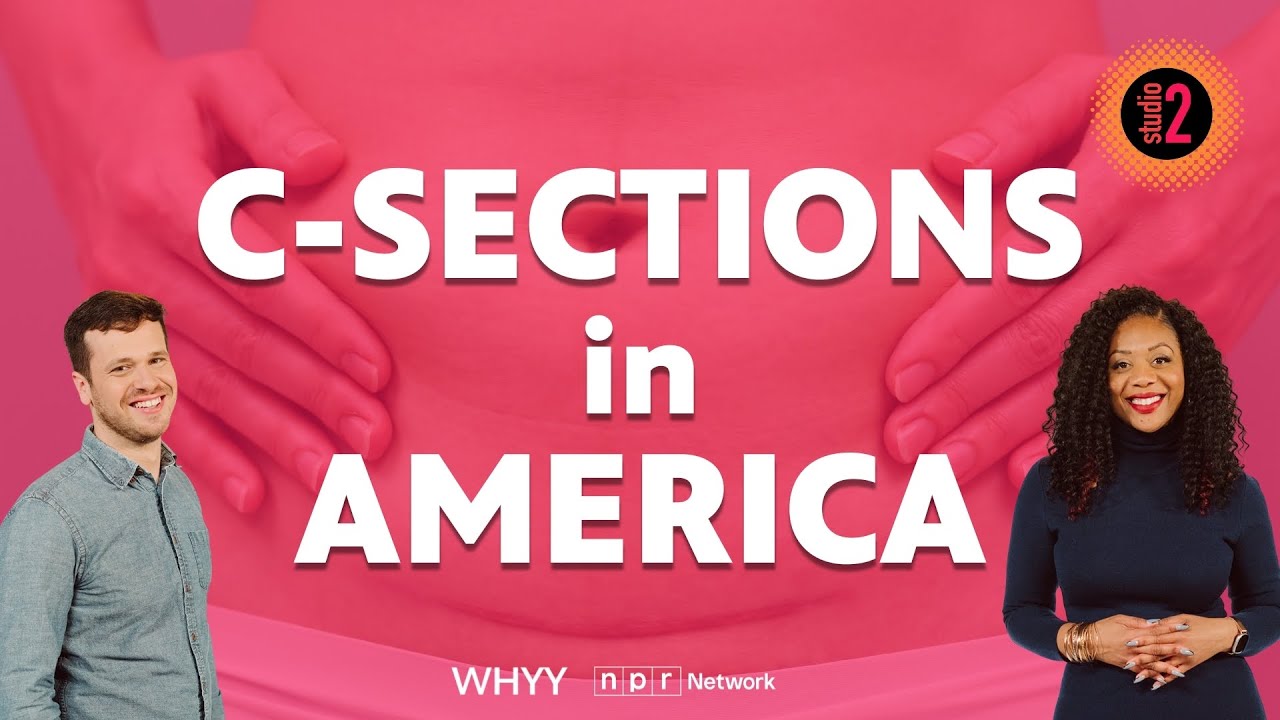 Investigating the high rates of C-sections | Studio 2 from WHYY | 11/12/25