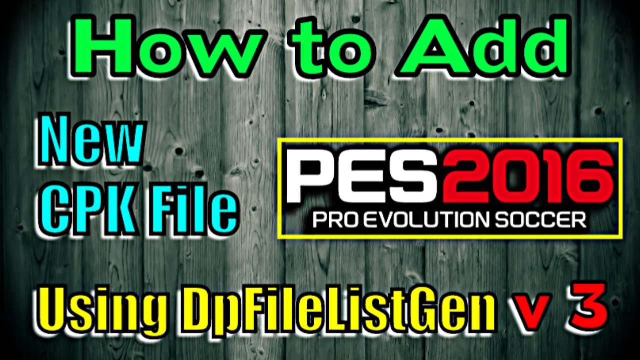 [PES 2016] Add CPK file to Data Pack 3 (Using Dpfile Program v 3)