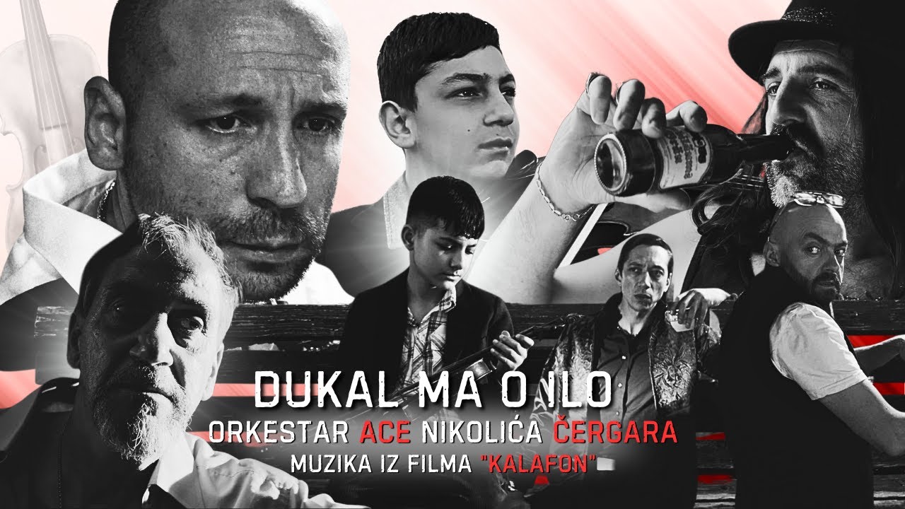 DUKAL MA O ILO - Orkestar ACE NIKOLIĆA ČERGARA - Muzika iz filma KALAFON