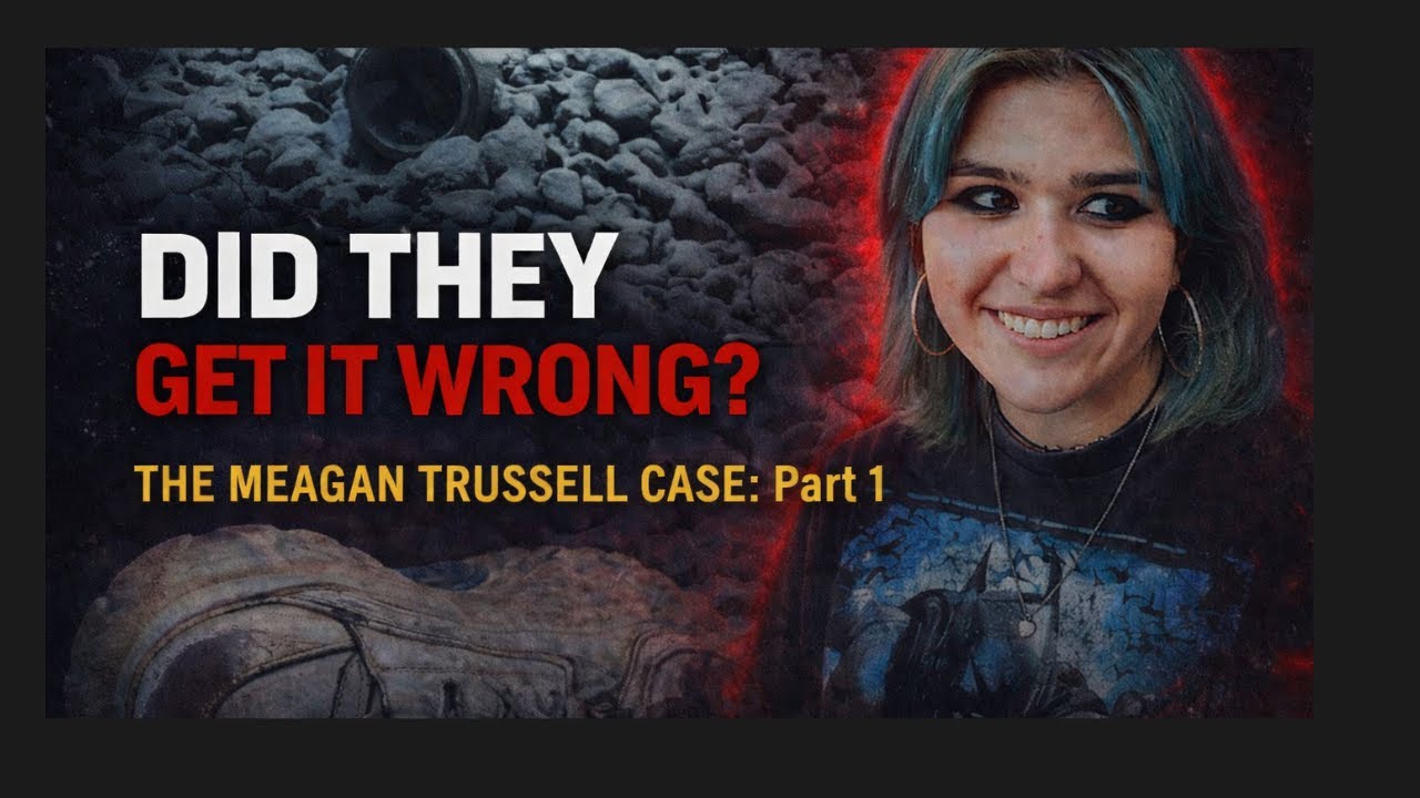 Did They Get It Wrong? The Megan Trussell Case: Part 1