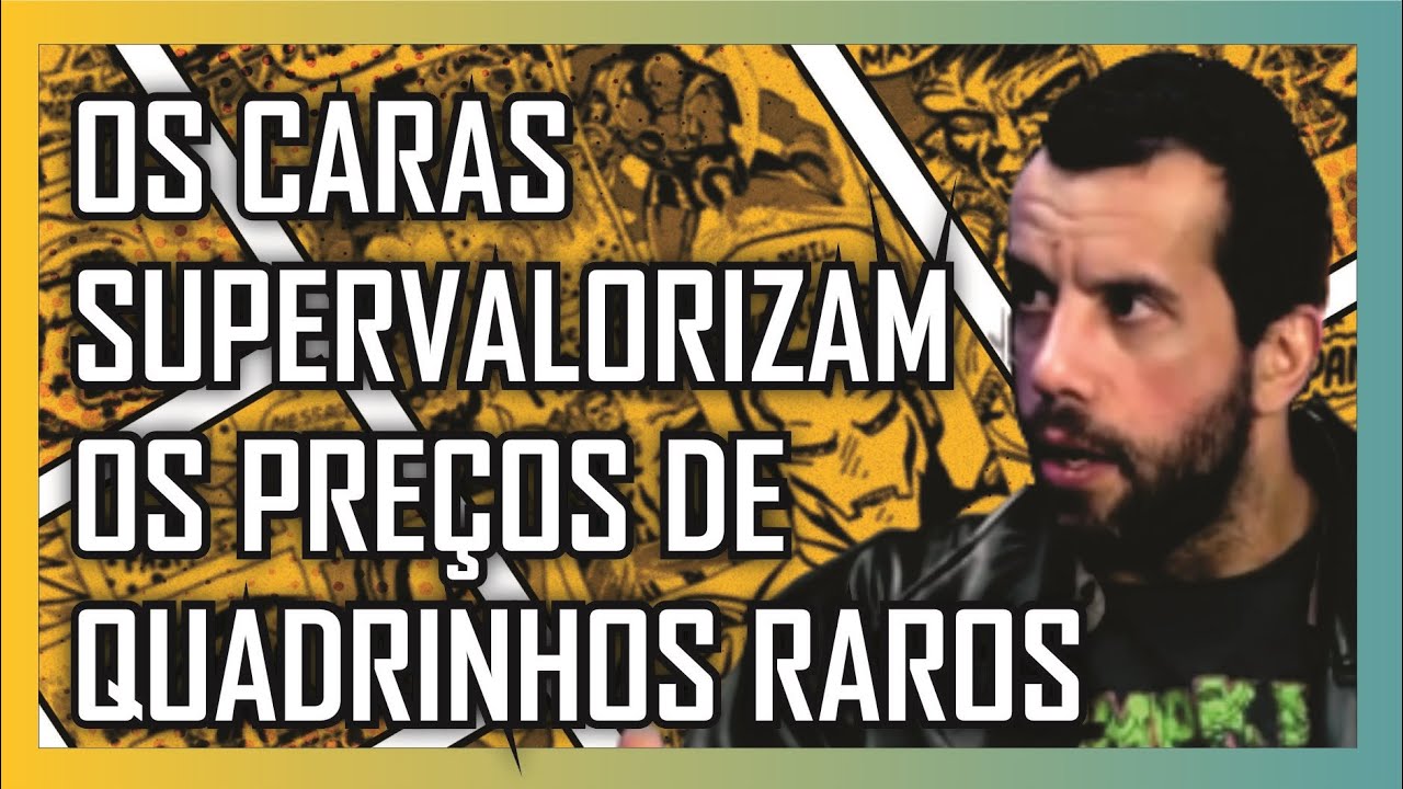 OS CARAS SUPERVALORIZAM OS PREÇOS DE QUADRINHOS RAROS — Alexandre Callari