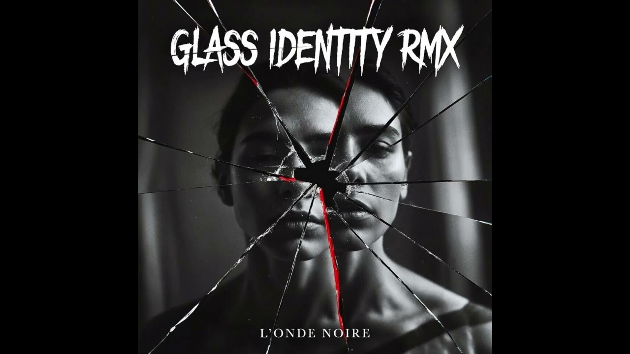 L' 0nde N0IRe - Glass Identity rmx