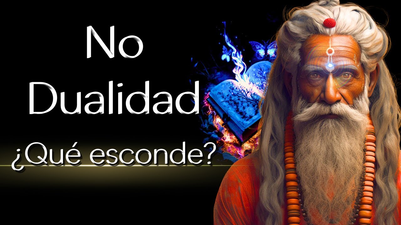 Lo que Nadie entiende de la No dualidad Advaita Vedanta