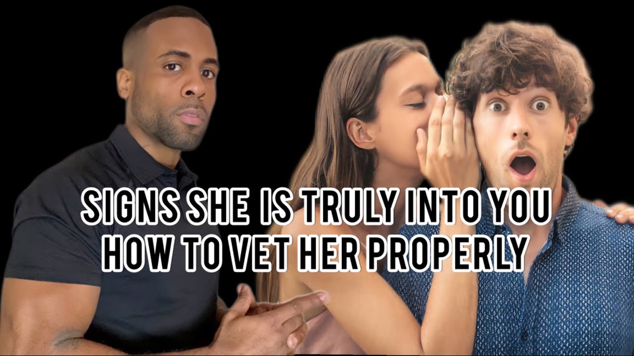 Signs She's Into You | What To Look For When Vetting A Woman