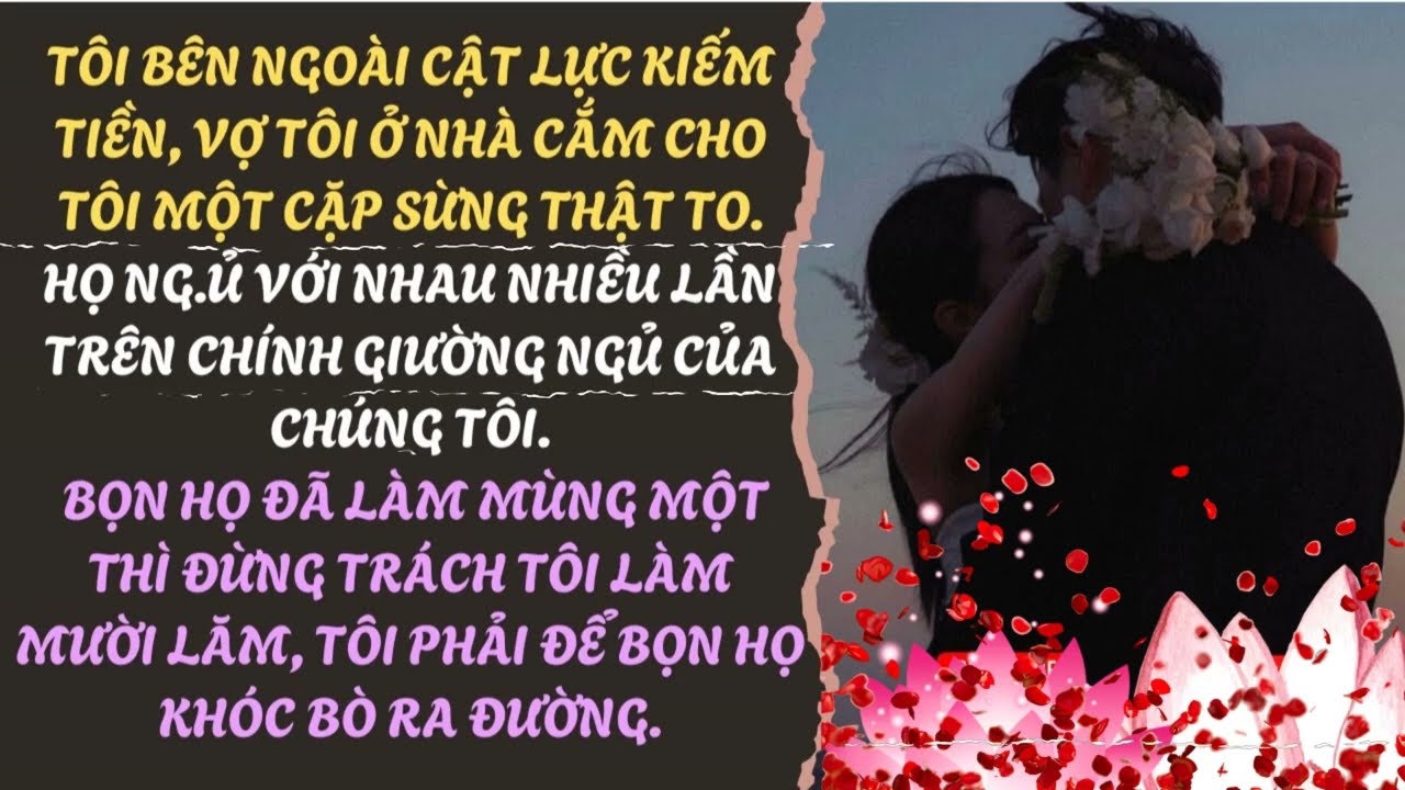 SAU KHI PHÁT HIỆN VỢ NG OẠI TÌNH VỚI NGƯỜI YÊU CŨ , TÔI LÊN KẾ HOẠCH KHIẾN CẢ HAI PHẢI TRẢ GIÁ