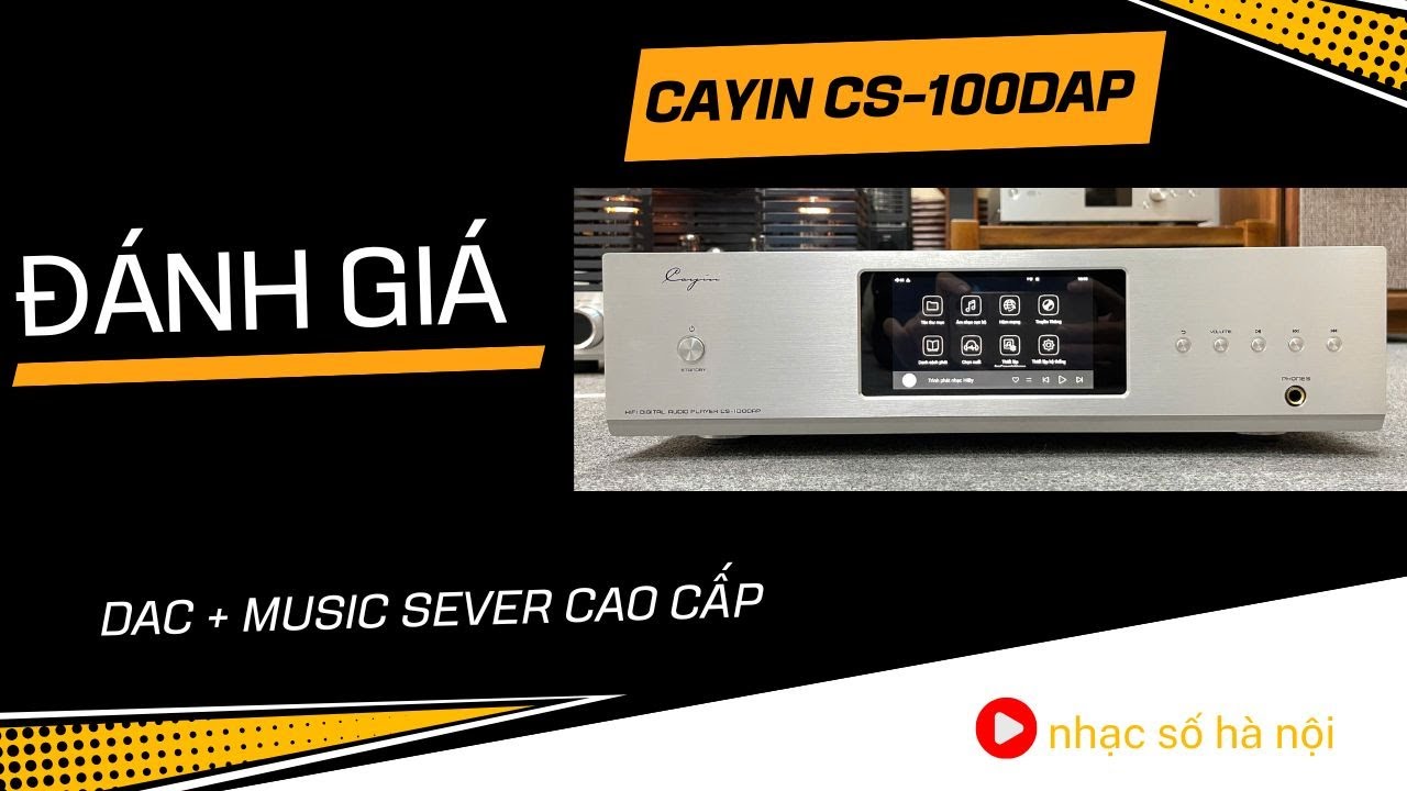 Cayin CS-100DAP : DAC Tích Hợp Hay Nhất - Rẻ Nhất - Đáng Chơi Nhất