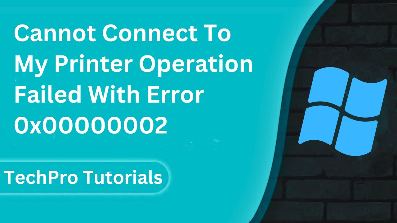 Cannot Connect To My Printer Operation Failed With Error 0x00000002 In Windows 11 or 10 [Solved]