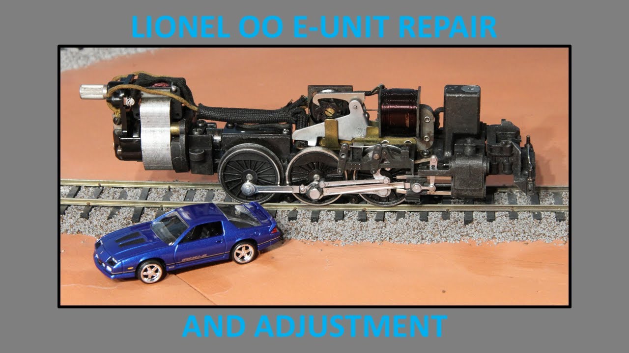 Lionel OO scale E-Unit Repair and Adjustment
