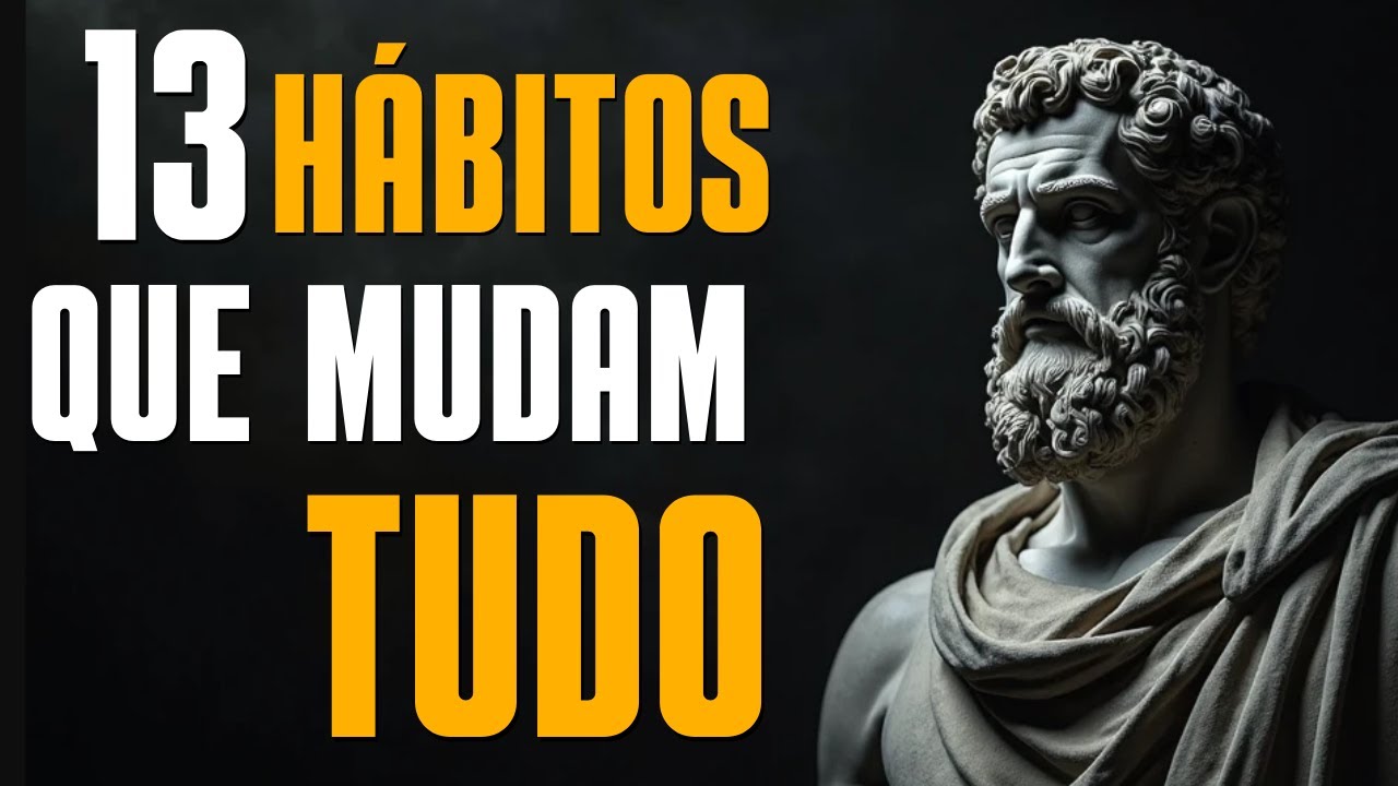 13 HÁBITOS PARA NUNCA MAIS SER FRACO EMOCIONALMENTE | SABEDORIA ESTOICA🌍