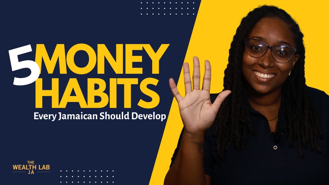 5 Money Habits Every Jamaican Should Develop