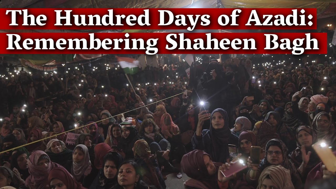 The Hundred Days of Azadi: Remembering Shaheen Bagh I The Wire