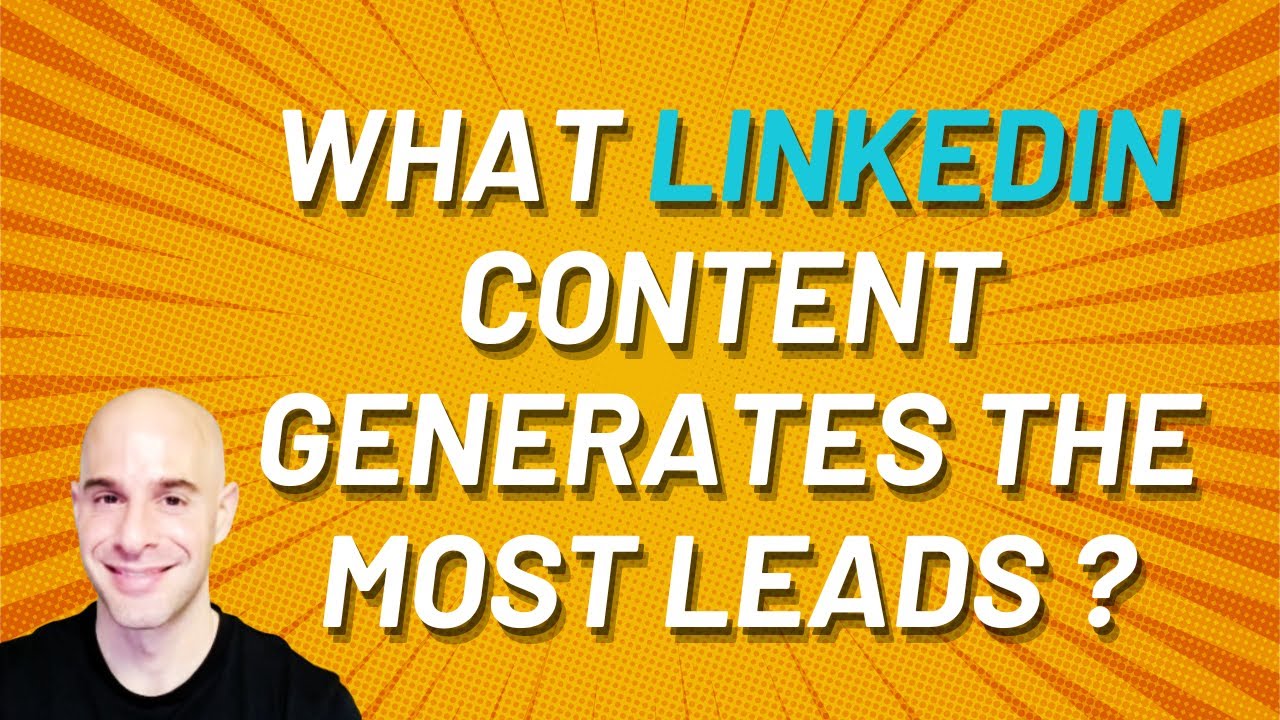 What LinkedIn Content Generates The Most Leads