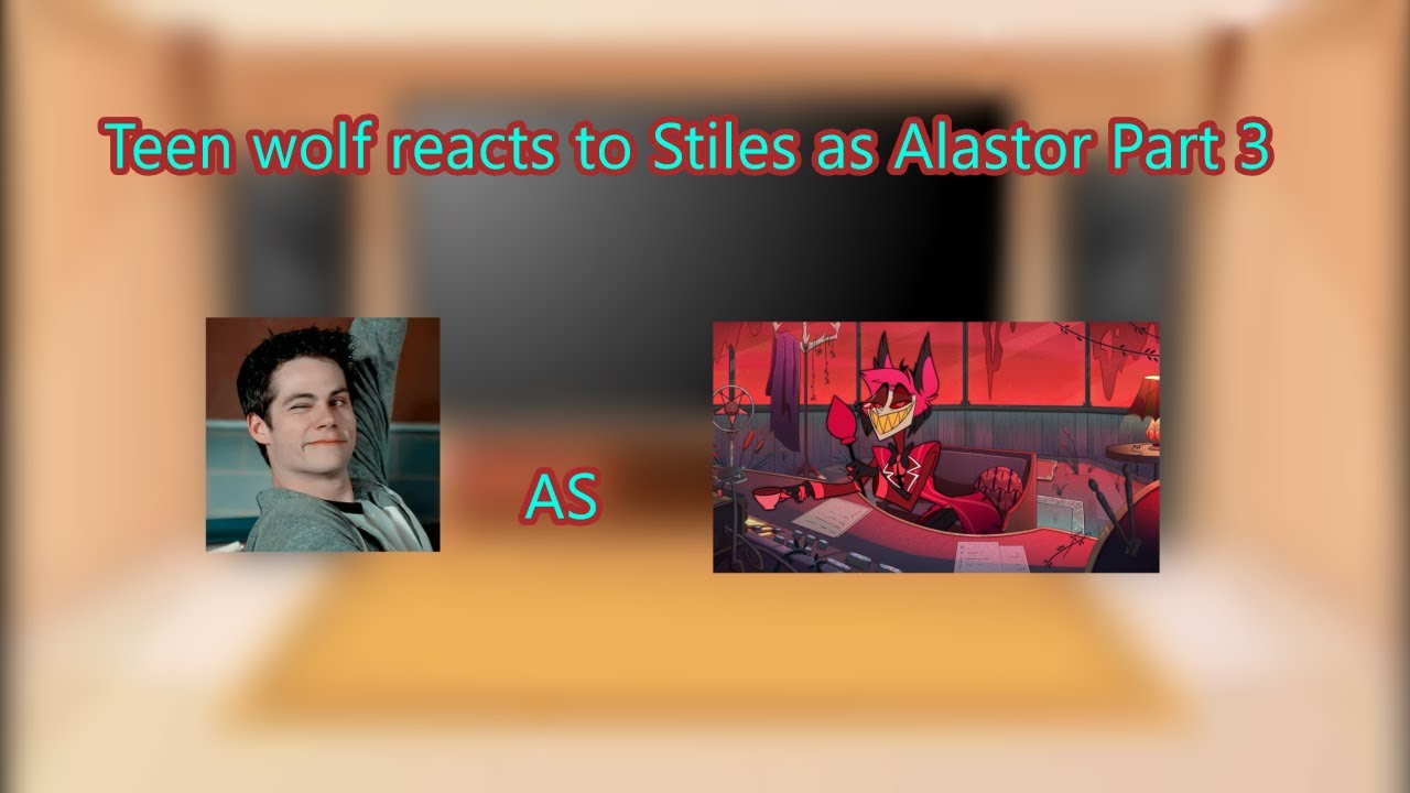 Teen wolf reacts to Stiles as Alastor Part 3 |Put in 2X Speed|Human Alastor 3/3|