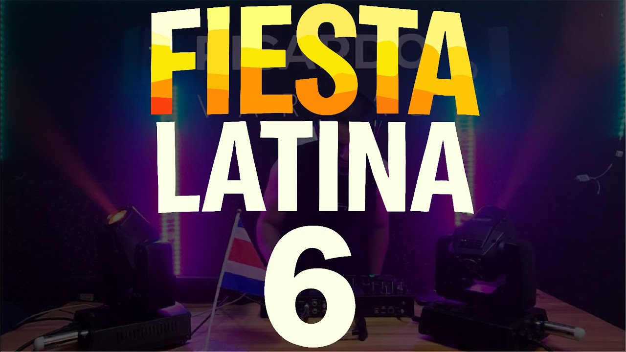 Fiesta Latina 6 |Mix Para Fiestas, Bodas, CumpleAños, Fin/Inicio de Año, Para Bailar Solo o En Grupo