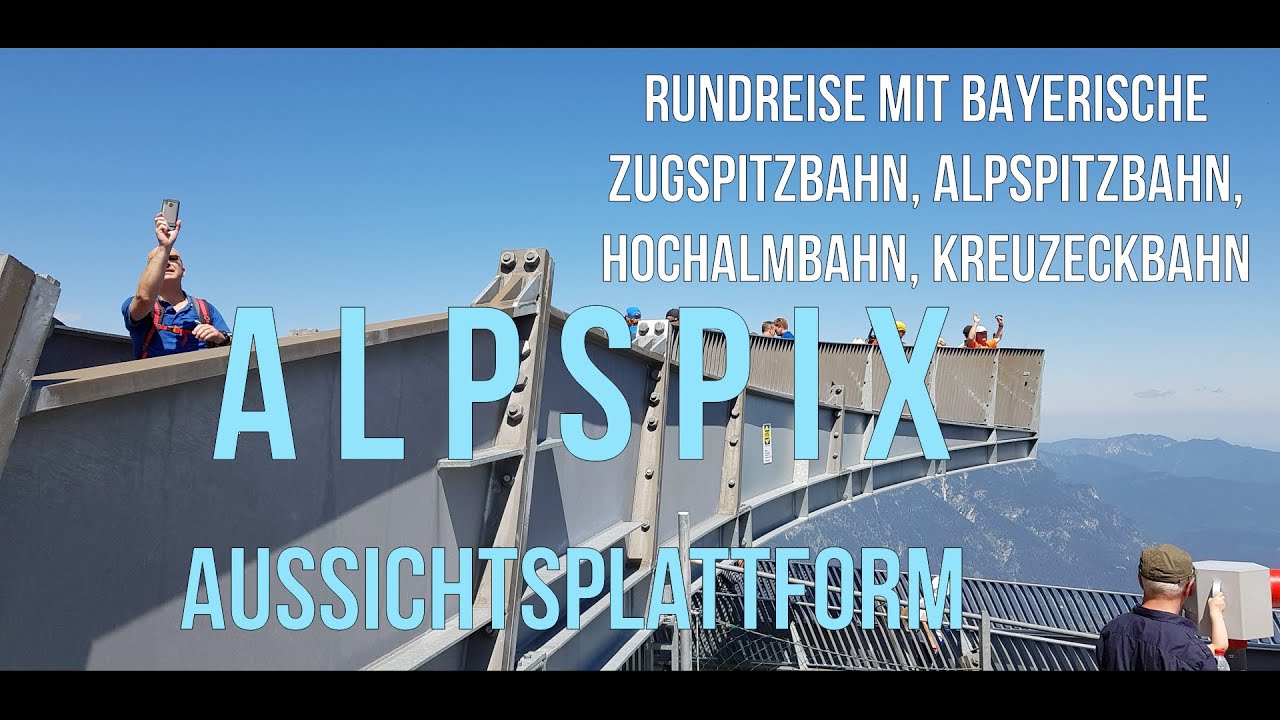 ALPSPIX Aussichtplattform.Garmisch-Classic Rundreise/ Alpspix. Garmisch-Classic round trip.