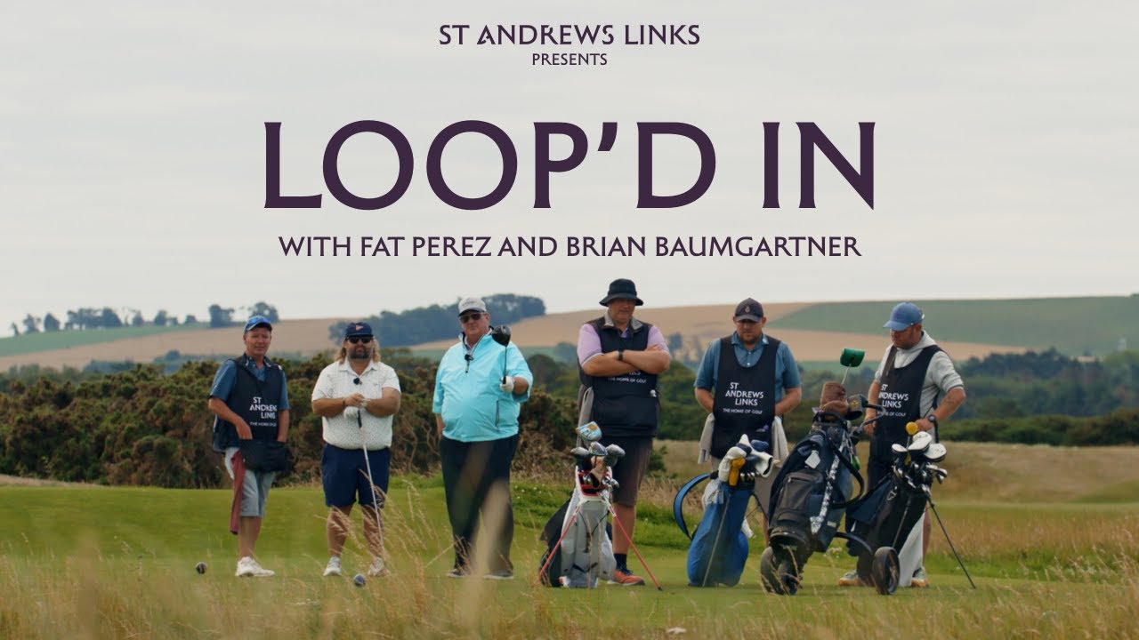 Loop'd In - with Fat Perez and Brian Baumgartner | St Andrews Links