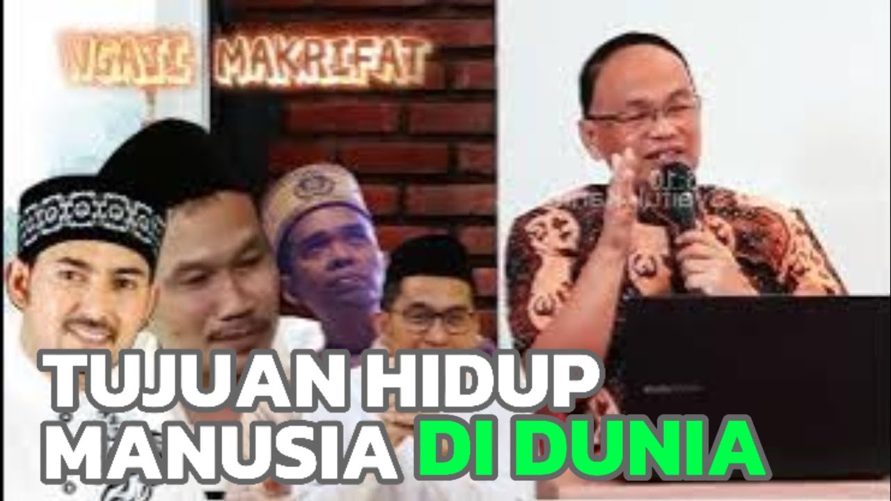 KAJIAN MAKRIFAT: Siapa Sebenarnya Manusia dan Apa Tujuan Hidup didunia