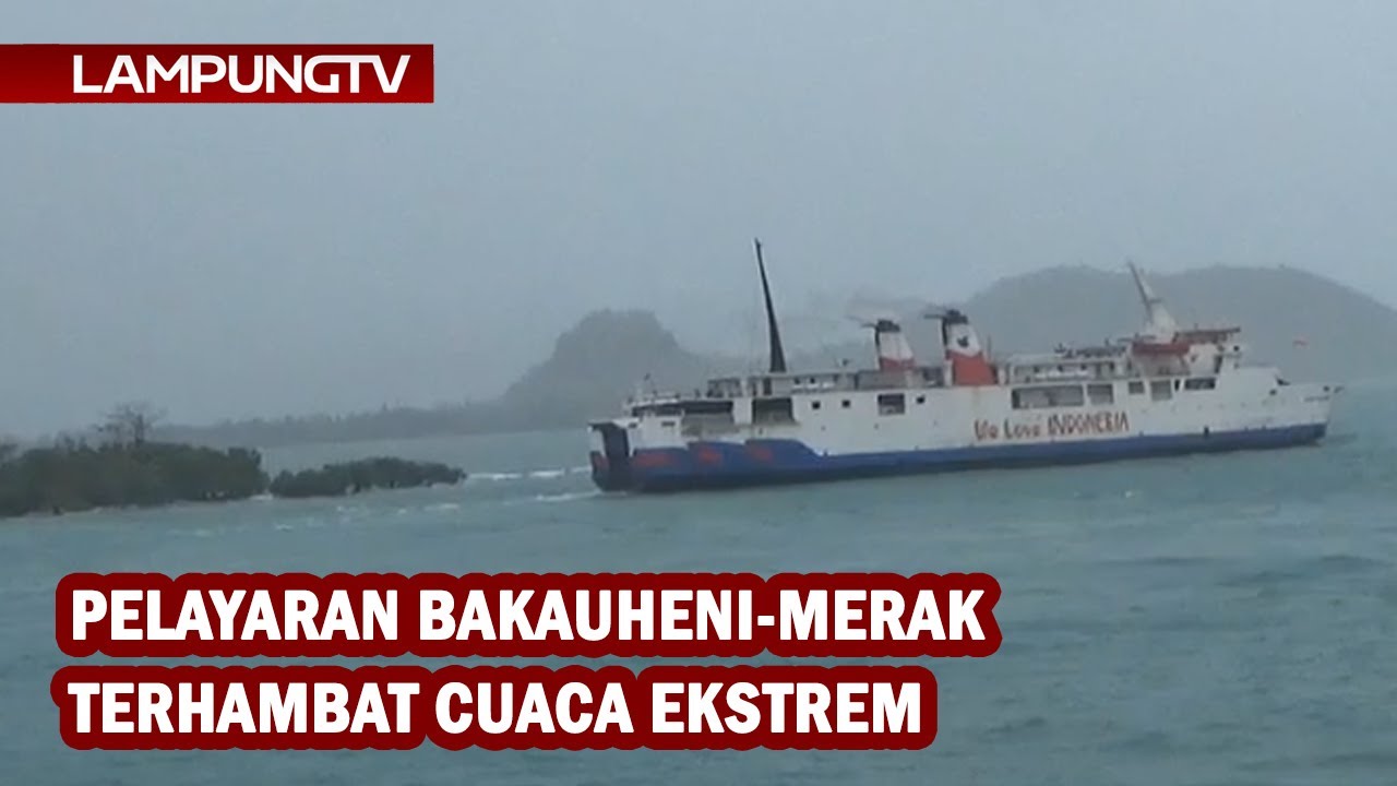 Pelayaran Bakauheni-Merak Terhambat Cuaca Ekstrem