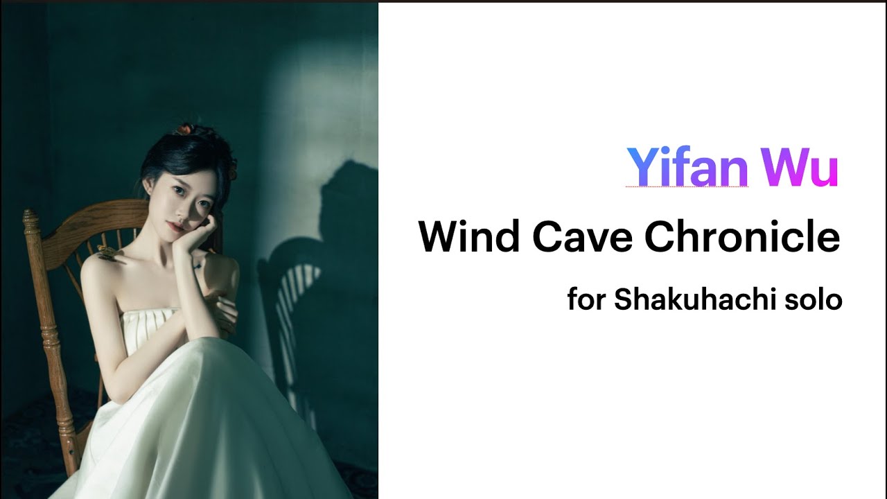 Yifan Wu: Wind Cave Chronicle, for Shakuhachi solo
