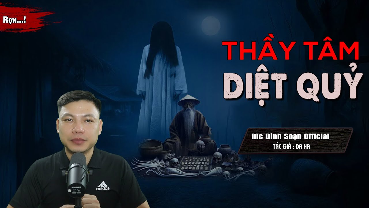 Đọc Truyện Ma : THẦY TÂM DIỆT QUỶ - Truyện Ma Làng Quê Về Thầy Pháp Diệt Quỷ I Mc Đình Soạn Kể Rợn..