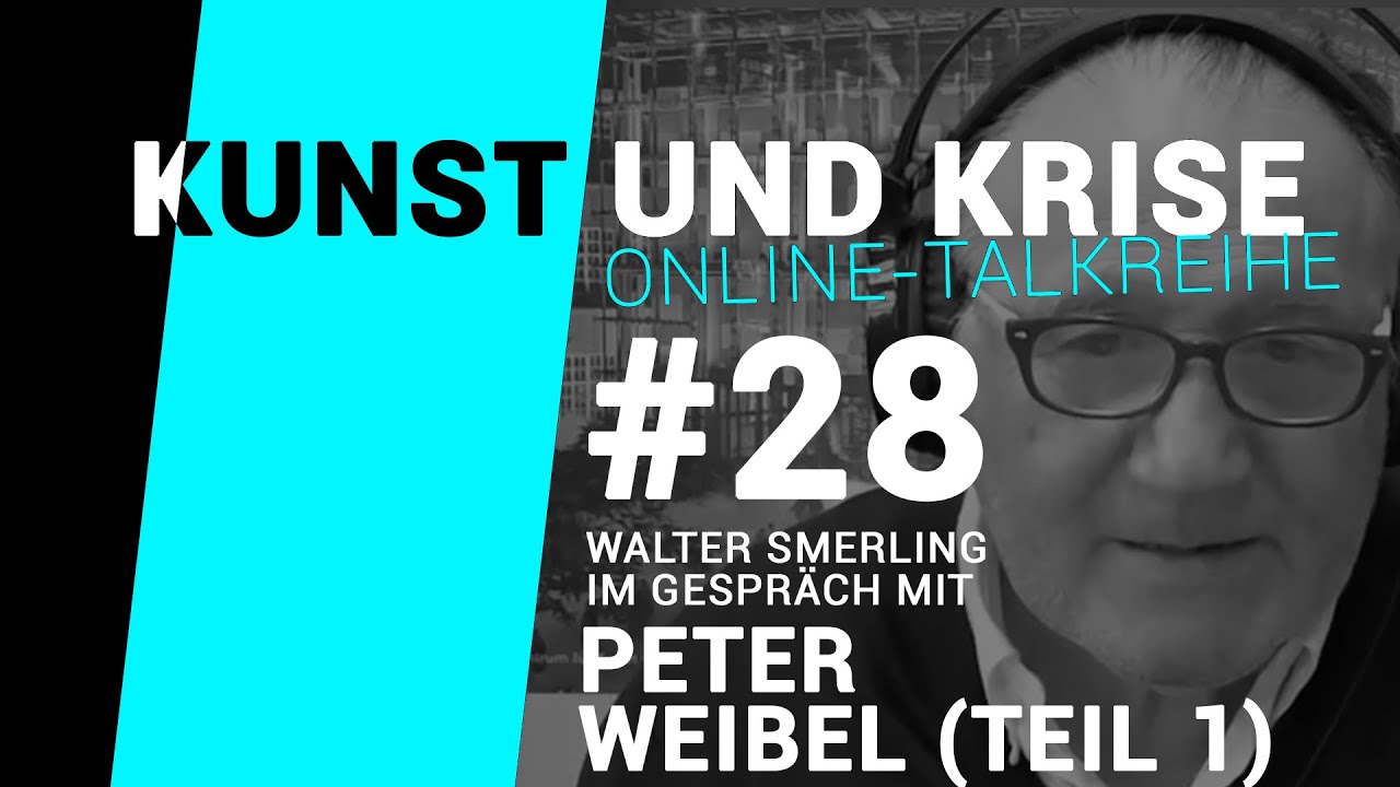 KUNST und KRISE | #28 | Walter Smerling im Gespr&auml;ch mit Peter Weibel (Teil 1)