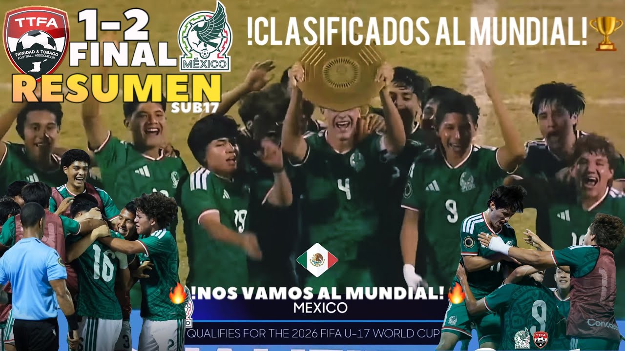 Trinidad y Tobago SUB17 vs M&eacute;xico SUB17 RESUMEN 🤩￼ !CLASIFICADOS! al MUNDIAL Final 🇹🇹1-2🇲🇽 12.2.2026