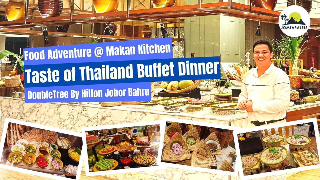 Taste of Thailand Weekday Buffet Dinner of DoubleTree By Hilton Johor Bahru