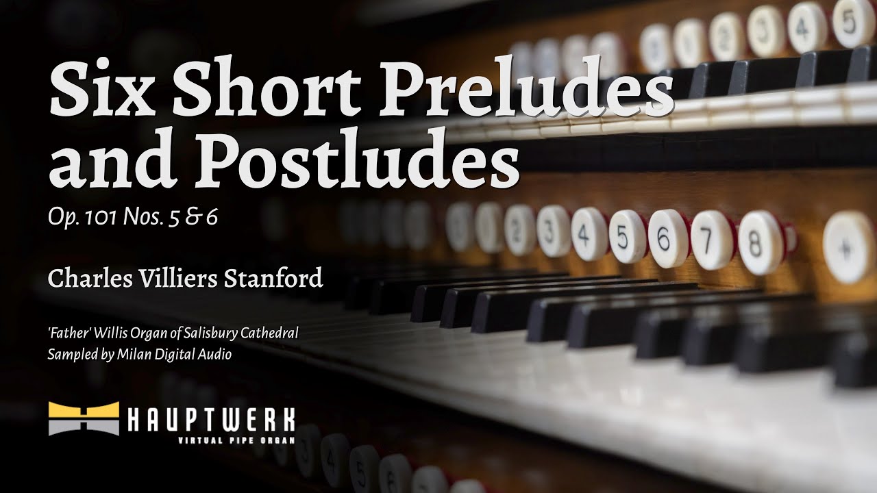 Stanford – Six Short Preludes & Postludes Op. 101, Nos. 5 & 6 (Salisbury Cathedral)