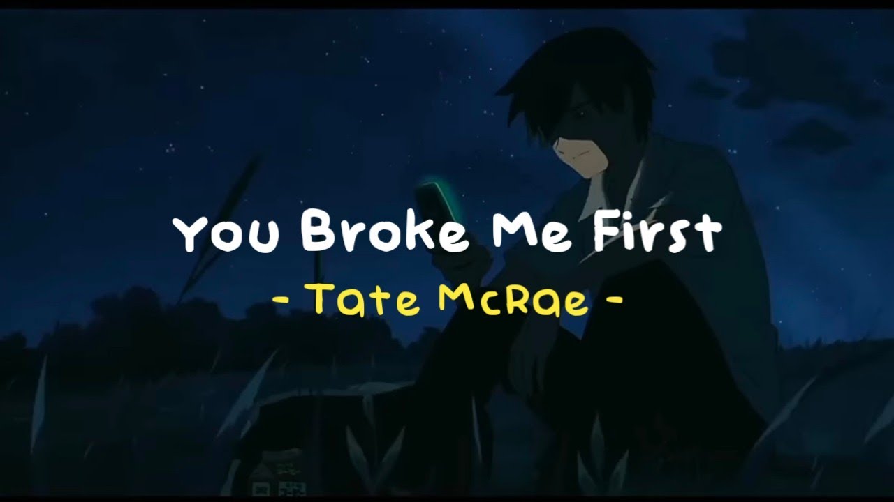 You Broke Me First - Tate McRae ( Reverb - Lyrics - Slowed To Perfection )
