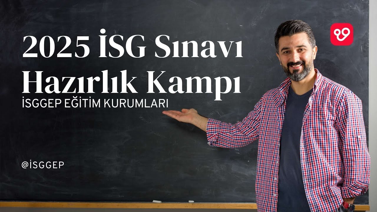 İSGGEP 2025  İSG SINAV HAZIRLIK KAMPI (Dr. Adem Altay - İSG Kurulları)