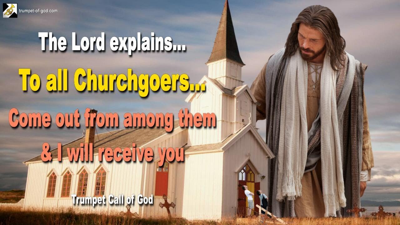 Call to all Churchgoers... Come out from among them & I will receive you 🎺 Trumpet Call of God