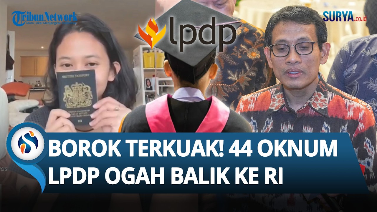 BOROK PENERIMA LPDP Dibongkar Dirut! Ternyata Ada 44 Oknum Mangkir Tak Balik ke Indonesia