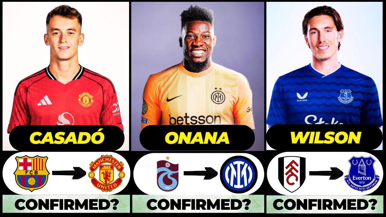 🚨 NEW CONFIRMED TRANSFERS & RUMOURS! 🚨🔥 ft. Onana, Casado, Wilson... etc