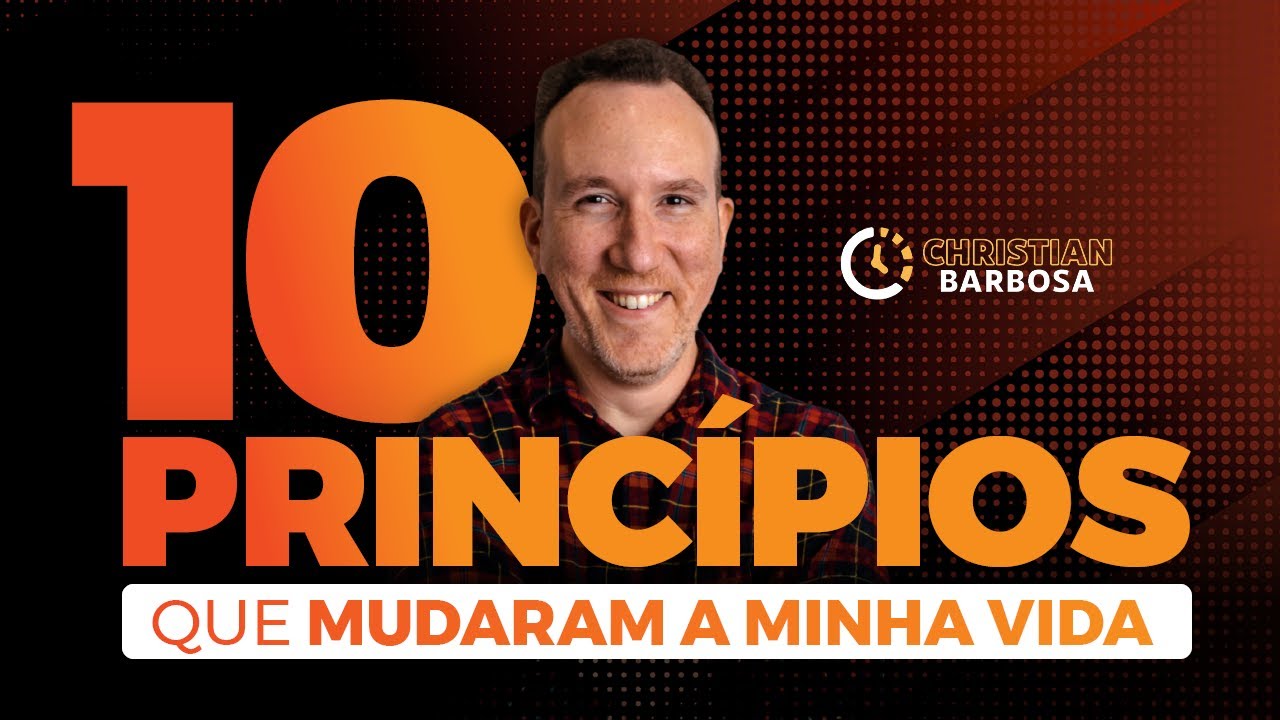 10 princípios que mudaram minha vida | LIÇÕES DE UM EMPREENDEDOR