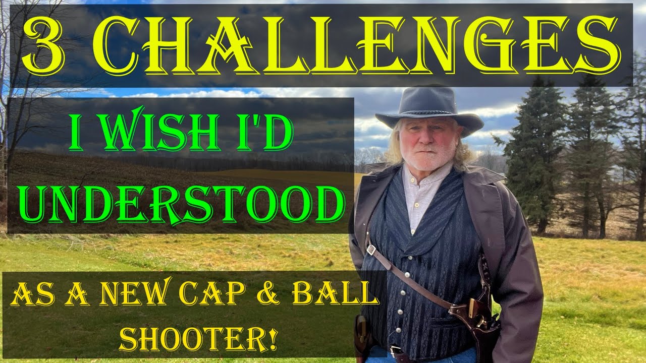 3 CHALLENGES I wish I'd Known as a New Cap & Ball Shooter!
