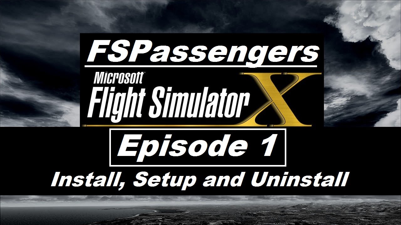 Let's Play FSX: FSPassengers - Episode 1: How to Install, Setup and Uninstall FSPassengers