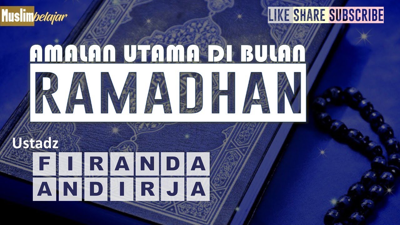 amalan utama bulan ramadhan | Ust firanda andirja | ceramah agama islam | bulan Ramadhan