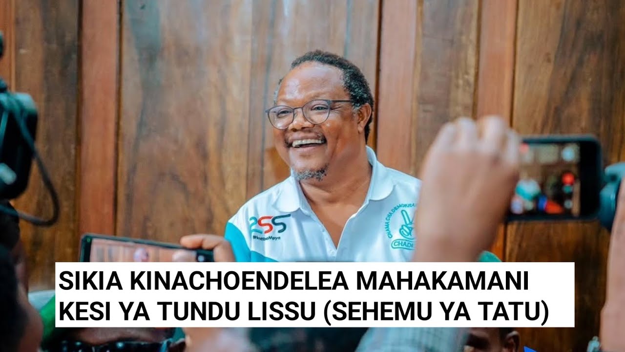 (SEHEMU YA TATU) KINACHOENDELEA KESI YA TUNDU LISSU MAHAKAMANI