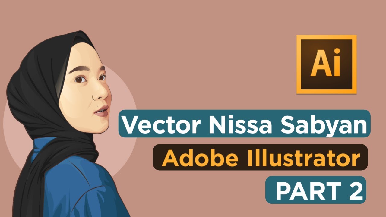 Cara Membuat Vector Art Nissa Sabyan | Adobe Illustrator Cs6 | Part 2