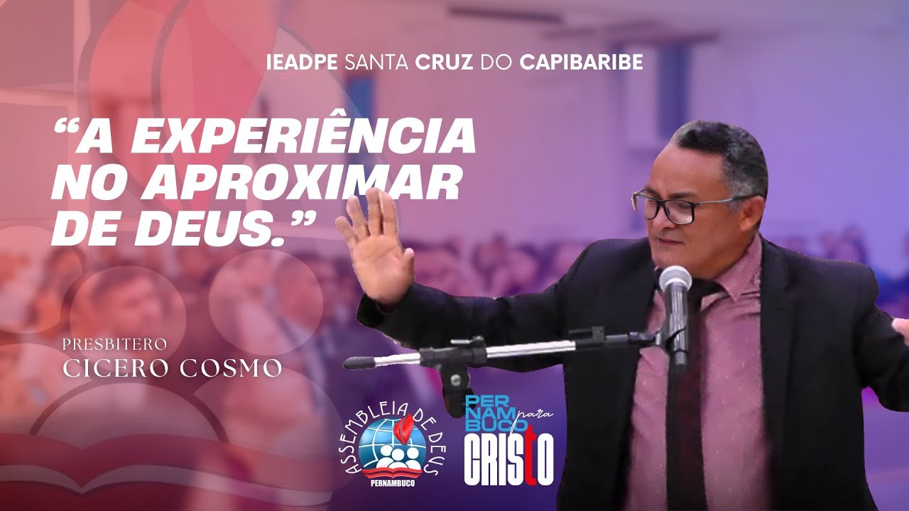 PB. CICERO COSMO | A EXPERIÊNCIA NO APROXIMAR DE DEUS - 06/04/25| IEADPE SANTA CRUZ DO CAPIBARIBE